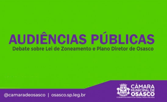 Audiência Pública Lei de Zoneamento na Câmara Municipal de Osasco Audiência Pública Lei de Zoneamento na Câmara Municipal de Osasco