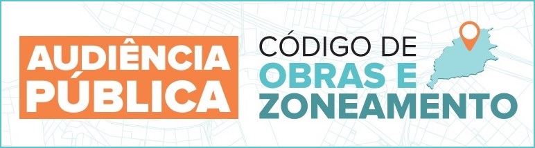 Audiência Pública Código de Obras e Zoneamento Audiência Pública Código de Obras e Zoneamento
